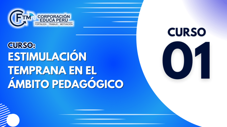 CURSO 01: ESTIMULACIÓN TEMPRANA EN EL ÁMBITO PEDAGÓGICO