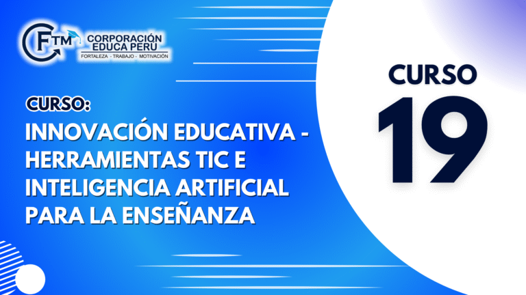 CURSO 19: INNOVACIÓN EDUCATIVA – HERRAMIENTAS TIC E INTELIGENCIA ARTIFICIAL PARA LA ENSEÑANZA