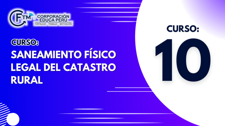 CURSO 10: SANEAMIENTO FÍSICO LEGAL DEL CATASTRO RURAL