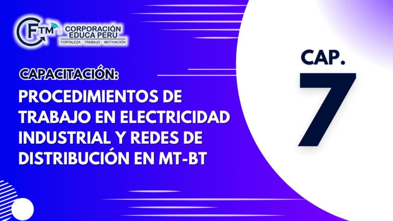 CAPAC 07: PROCEDIMIENTOS DE TRABAJO EN ELECTRICIDAD INDUSTRIAL Y REDES DE DISTRIBUCIÓN EN MT-BT