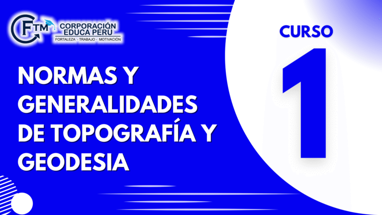 CURSO N°01: NORMAS Y GENERALIDADES DE TOPOGRAFÍA Y GEODESIA