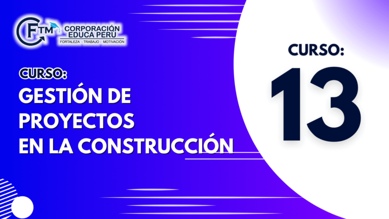 CURSO 13: GESTIÓN DE PROYECTOS EN LA CONSTRUCCIÓN