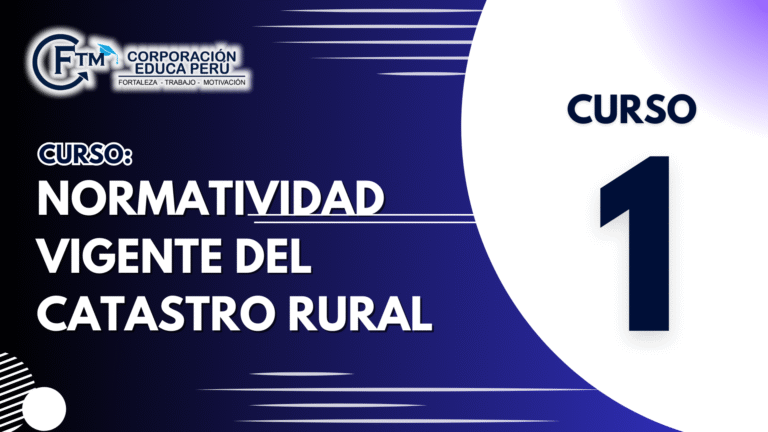 CURSO N°01: NORMATIVIDAD VIGENTE DEL CATASTRO RURAL