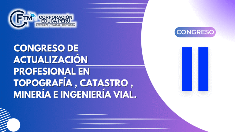 II CONGRESO DE ACTUALIZACIÓN PROFESIONAL EN TOPOGRAFÍA , CATASTRO , MINERÍA E INGENIERÍA VIAL.