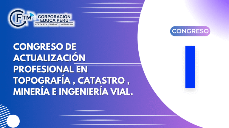 I CONGRESO DE ACTUALIZACIÓN PROFESIONAL EN TOPOGRAFÍA , CATASTRO , MINERÍA E INGENIERÍA VIAL.