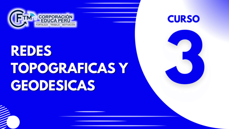 CURSO N°03: REDES TOPOGRAFICAS Y GEODESICAS