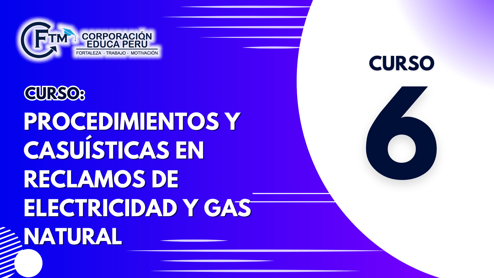 CURSO 06: PROCEDIMIENTOS Y CASUÍSTICAS EN RECLAMOS DE ELECTRICIDAD Y GAS NATURAL (S/C)