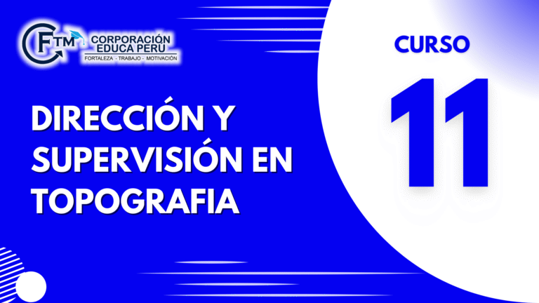 CURSO N°11: DIRECCIÓN Y SUPERVISIÓN EN TOPOGRAFÍA