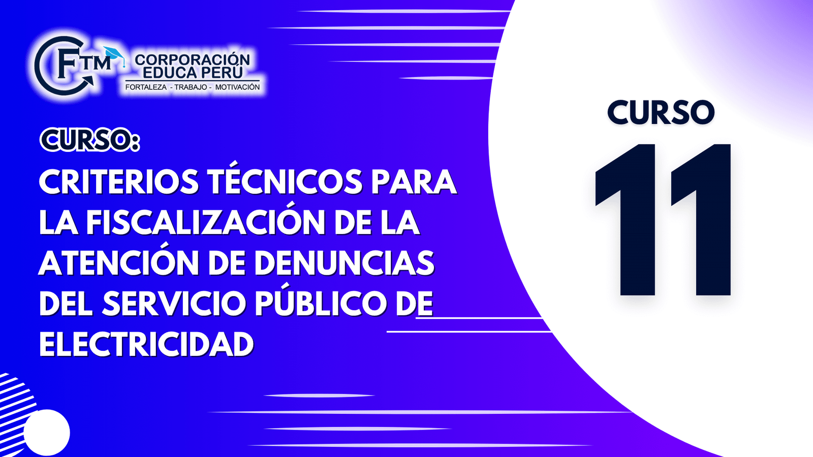 Curso 11: CRITERIOS TÉCNICOS PARA LA FISCALIZACIÓN DE LA ATENCIÓN DE DENUNCIAS DEL SERVICIO PÚBLICO DE ELECTRICIDAD